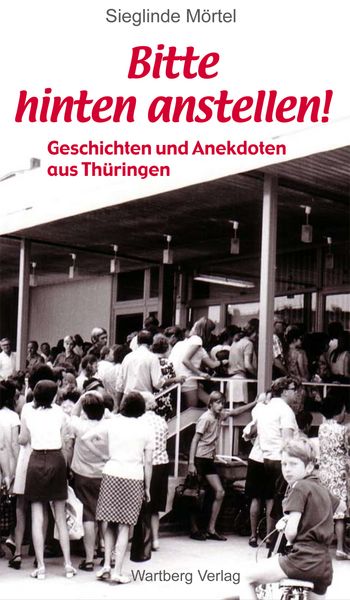 Produktbild: Bitte hinten anstellen - Geschichten und Anekdoten aus Th&uuml;ringen