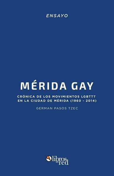 Produktbild: Merida Gay. Cronica de los movimientos LGBTTT en la ciudad de Merida (1960-2014)
