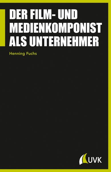 Produktbild: Der Film- und Medienkomponist als Unternehmer