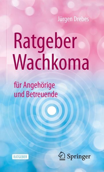 Ratgeber Wachkoma, Taschenbuch von Jürgen Drebes, Springer Berlin, 9783662628300