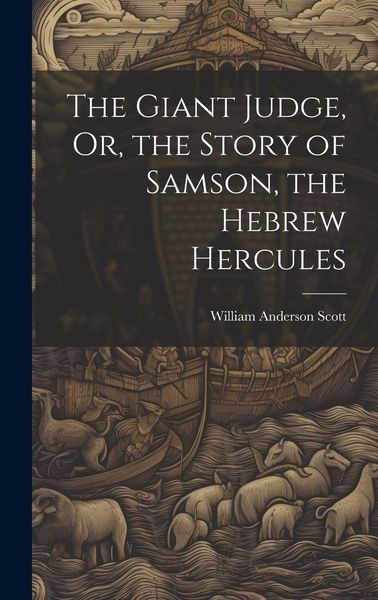 Produktbild: The Giant Judge, Or, the Story of Samson, the Hebrew Hercules