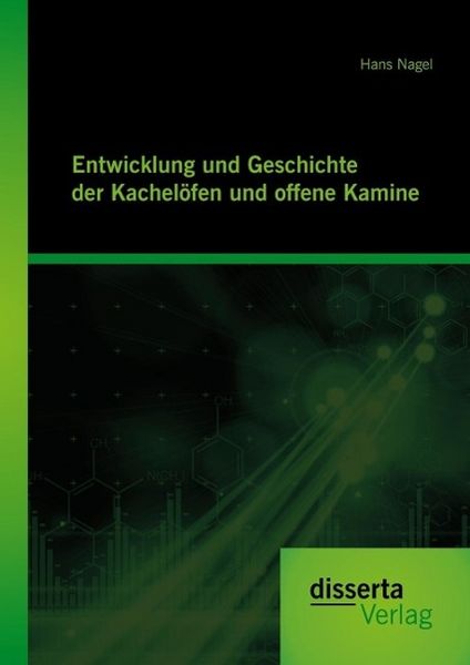 Produktbild: Entwicklung und Geschichte der Kachel&ouml;fen und offenen Kamine