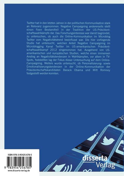 Produktbild: Negative Campaigning 2.0: Der Negativit&auml;tstrend im US-Pr&auml;sidentschaftswahlkampf 2012 im Web 2.0Eine quantitative Inhaltsanalyse der Wahlkampfinhalte im Microblogging-Kanal Twitter