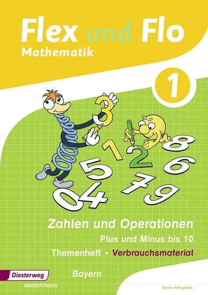 Flex und Flo Themenheft. Plus und Minus bis 10 Bayern 2014, Geheftet von Carina Eiswirth,Jutta Friess,Sina Heinig,Sonja Mehringer,Katja Muschler,