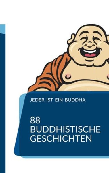 Jeder ist ein Buddha. 88 Zen-Geschichten, die dich zum Erwachen führen., Taschenbuch von Gui Do, Angkor, 978-3-9880401-3-8