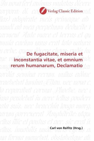 Fugacitate, miseria et inconstantia vitae, et omnium rerum h, Taschenbuch von , Classic Edition, 9783869328652