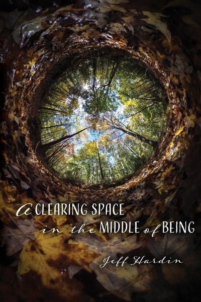 Produktbild: A Clearing Space in the Middle of Being
