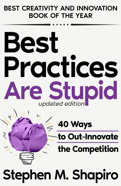Produktbild: Best Practices Are Stupid: 40 Ways to Out-Innovate the Competition