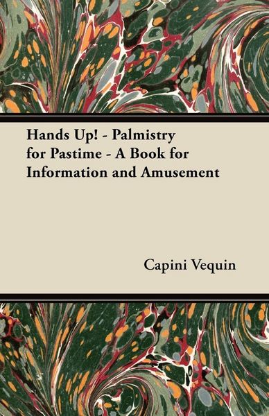 Produktbild: Hands Up! - Palmistry for Pastime - A Book for Information and Amusement