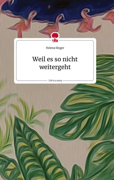 Produktbild: Weil es so nicht weitergeht. Life is a Story - story.one