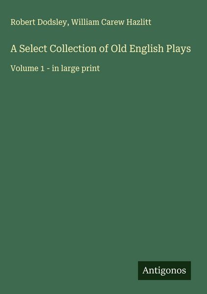 Produktbild: A Select Collection of Old English Plays