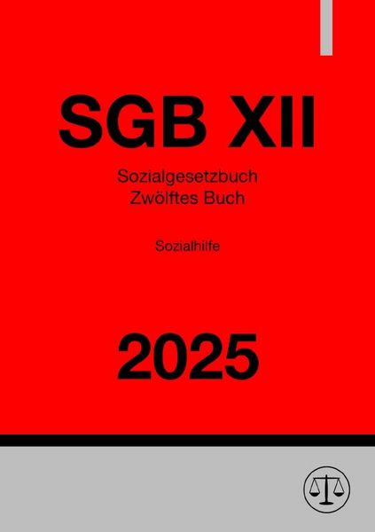 Produktbild: Sozialgesetzbuch - Zw&ouml;lftes Buch - Sozialhilfe - SGB XII 2025