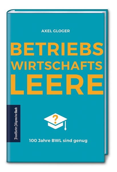 Produktbild: BetriebswirtschaftsLEERE: 100 Jahre BWL sind genug