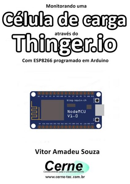 Produktbild: Monitorando Uma C&eacute;lula De Carga Atrav&eacute;s Do Thinger.io Com Esp8266 (nodemcu) Programado Em Arduino