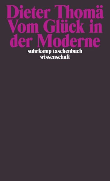 Vom Glück in der Moderne, Taschenbuch von Dieter Thomä, Suhrkamp, 9783518292488