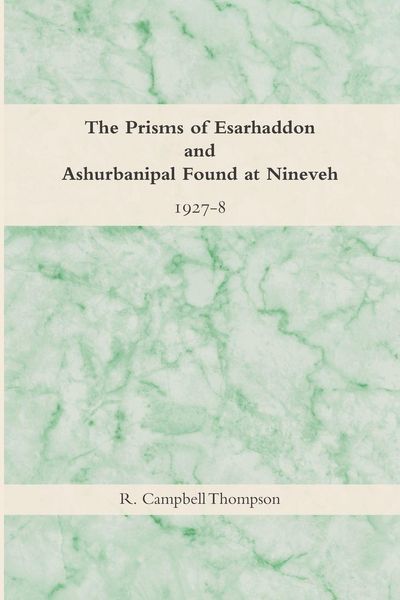 Produktbild: The Prisms of Esarhaddon and Ashurbanipal Found at Nineveh, 1927-8
