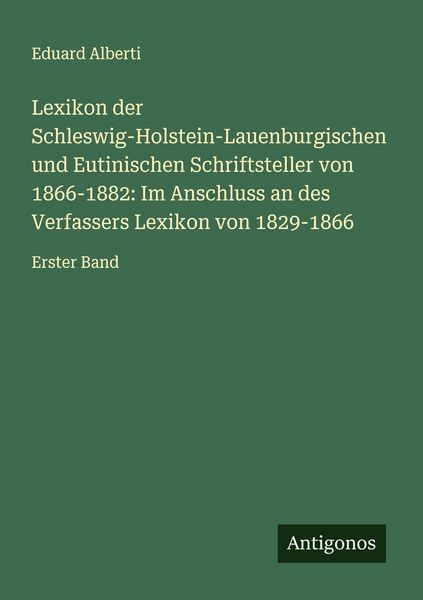Produktbild: Lexikon der Schleswig-Holstein-Lauenburgischen und Eutinischen Schriftsteller von 1866-1882: Im Anschluss an des Verfassers Lexikon von 1829-1866