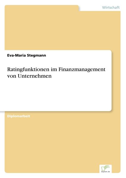 Ratingfunktionen im Finanzmanagement von Unternehmen, Taschenbuch von Eva-Maria Stegmann, GRIN, 9783838658513