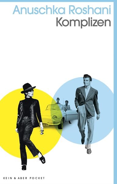 Komplizen, Taschenbuch von Anuschka Roshani, Kein & Aber, 978-3-0369-5995-5