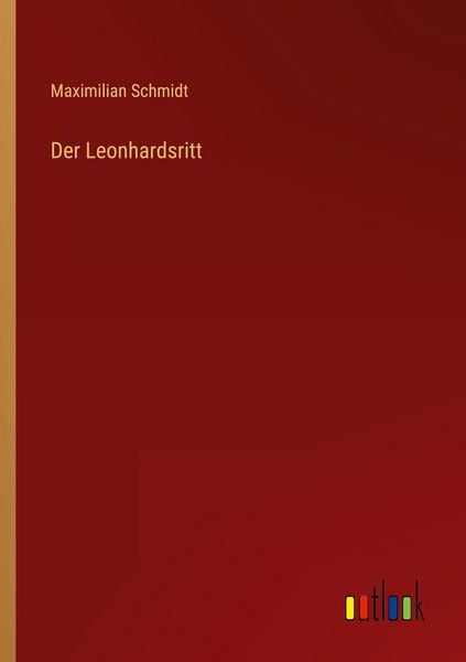 Der Leonhardsritt, Taschenbuch von Maximilian Schmidt, Outlook, 9783368545666