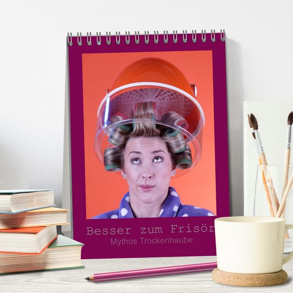 Produktbild: Besser zum Fris&ouml;r - Mythos Trockenhaube (Tischkalender 2026 DIN A5 hoch), CALVENDO Monatskalender