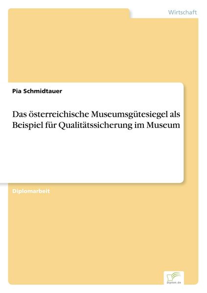 Produktbild: Das &ouml;sterreichische Museumsg&uuml;tesiegel als Beispiel f&uuml;r Qualit&auml;tssicherung im Museum