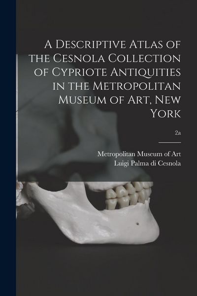 Produktbild: A Descriptive Atlas of the Cesnola Collection of Cypriote Antiquities in the Metropolitan Museum of Art, New York; 2a