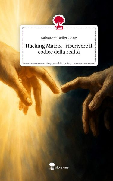 Produktbild: Hacking Matrix- riscrivere il codice della realt&aacute;. Life is a Story - story.one