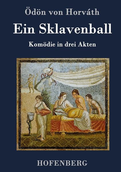 Ein Sklavenball, Gebundene Ausgabe von Ödön von Horváth, Hofenberg, 9783843076203