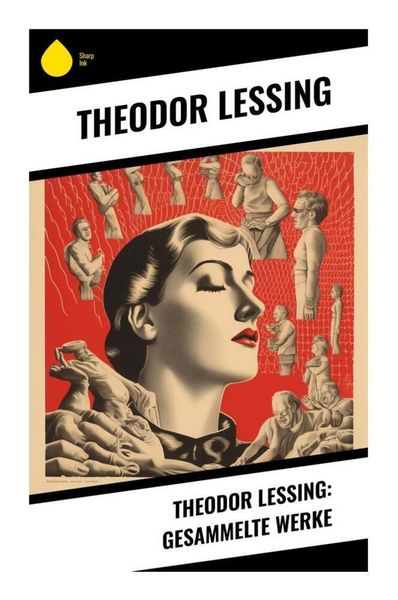 Produktbild: Theodor Lessing: Gesammelte Werke