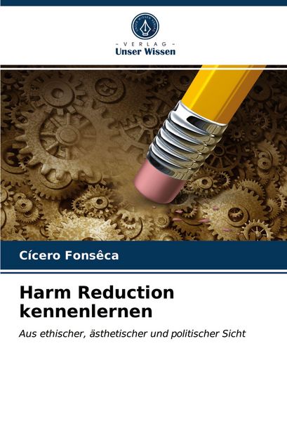 Harm Reduction kennenlernen, Taschenbuch von Cícero Fonsêca, Verlag Unser Wissen, 9786203363777