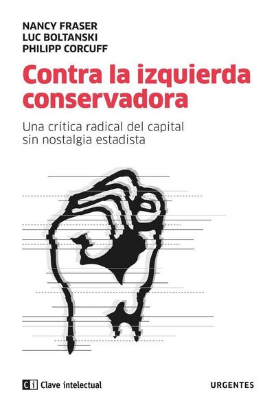 Produktbild: Contra la izquierda conservadora : una cr&iacute;tica radical del capital sin nostalgia estatista
