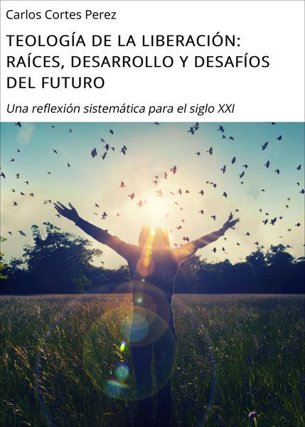 Produktbild: Teolog&iacute;a De La Liberaci&oacute;n: Ra&iacute;ces, Desarrollo Y Desaf&iacute;os Del Futuro