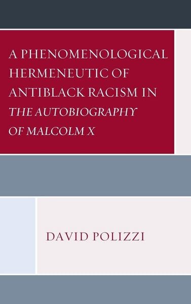 Produktbild: Phenomenological Hermeneutic of Antiblack Racism in The Autobiography of Malcolm X