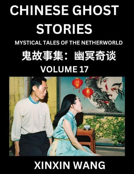 Produktbild: Chinese Ghost Stories (Part 17)- Learn Mandarin Chinese Language and Culture by Reading Short Stories, HSK All Levels, Simplified Character Edition, Easy Lessons for Beginners
