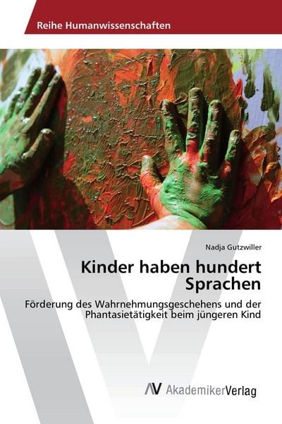 Kinder haben hundert Sprachen, Taschenbuch von Nadja Gutzwiller, AV Akademikerverlag, 9783639460384