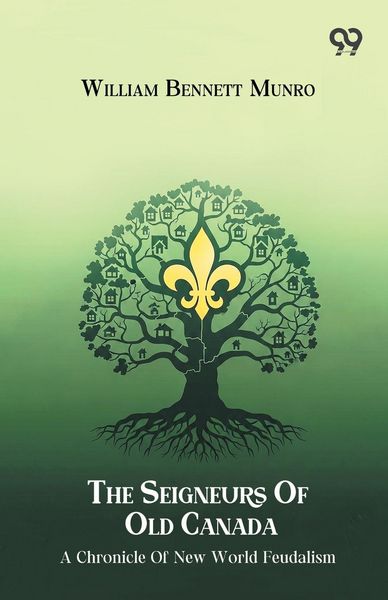 Produktbild: The Seigneurs Of Old Canada A Chronicle Of New World Feudalism