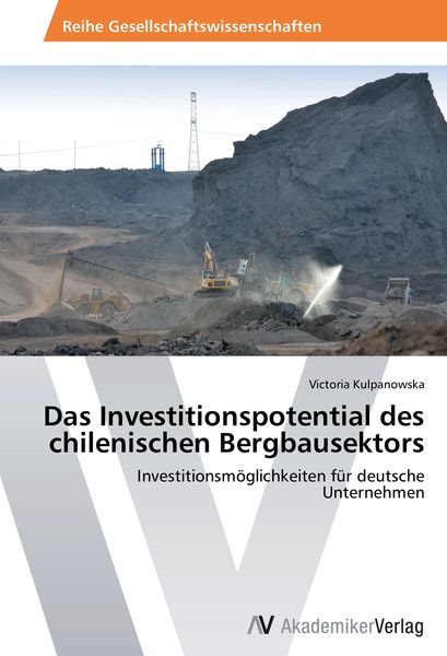 Produktbild: Das Investitionspotential des chilenischen Bergbausektors
