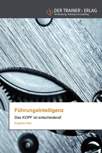 FührungsIntelligenz, Taschenbuch von Engelbert Götz, Trainerverlag, 9783841750785