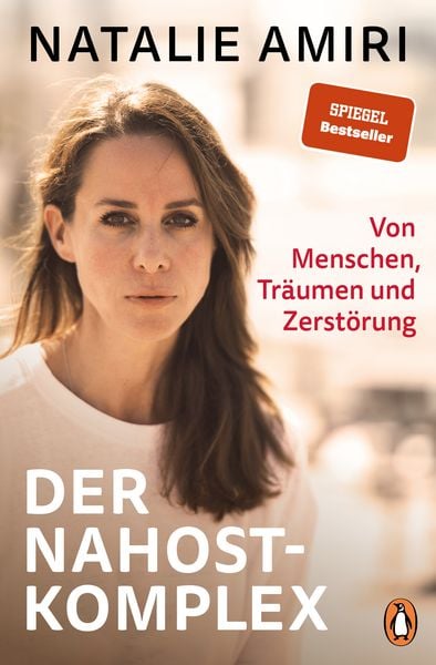 Der Nahost-Komplex, Gebundene Ausgabe von Natalie Amiri, Penguin, 978-3-328-60452-5