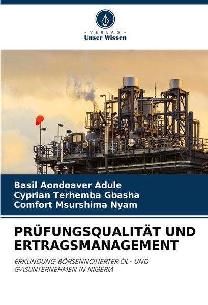 Prüfungsqualität und Ertragsmanagement, Taschenbuch von Basil Aondoaver ADULE , Cyprian Terhemba GBASHA , Comfort Msurshima Nyam, Verlag Unser Wissen,