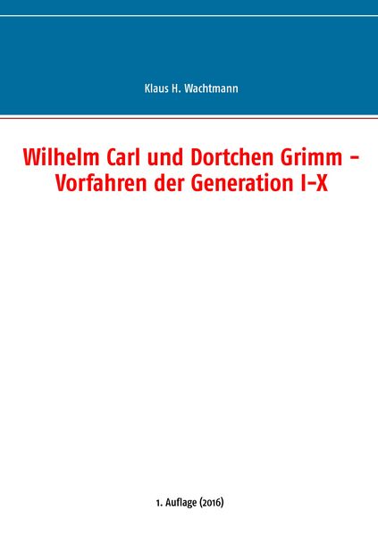 Produktbild: Wilhelm Carl und Dortchen Grimm - Vorfahren der Generation I-X