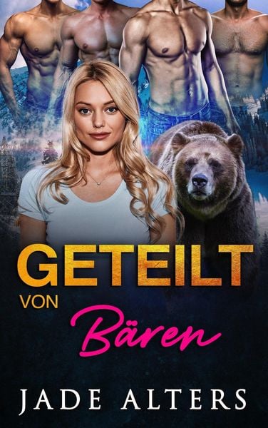 Produktbild: Geteilt von B&auml;ren: Eine Reverse-Harem-Romance (Gef&auml;hrtin des Gestaltwandlers, #4)