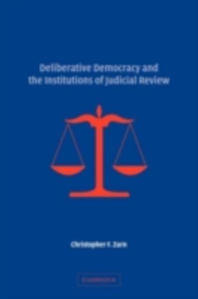 Produktbild: Deliberative Democracy and the Institutions of Judicial Review