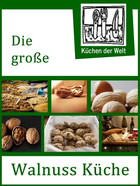 Produktbild: Die gro&szlig;e Walnuss K&uuml;che - Das Buch der Wallnussrezepte