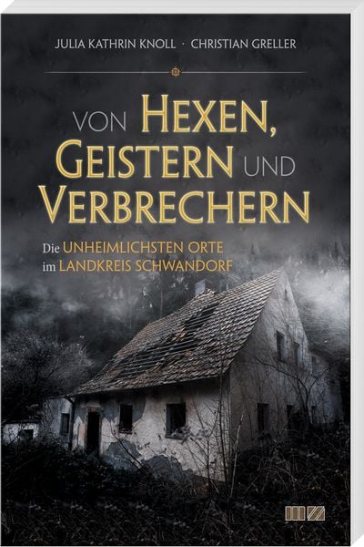 Von Hexen, Geistern und Verbrechern, Taschenbuch von Julia Kathrin Knoll, MZ Buchverlag, 978-3-86646-399-8