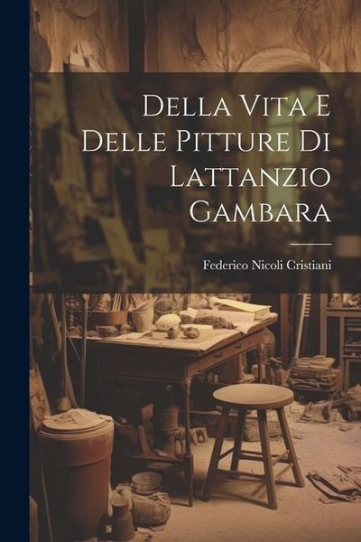 Produktbild: Della Vita e Delle Pitture di Lattanzio Gambara