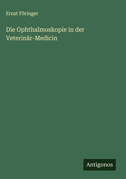 Produktbild: Die Ophthalmoskopie in der Veterin&auml;r-Medicin