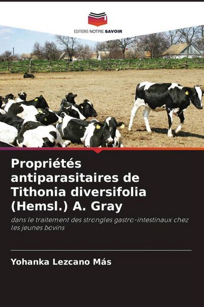 Produktbild: Propri&eacute;t&eacute;s antiparasitaires de Tithonia diversifolia (Hemsl.) A. Gray