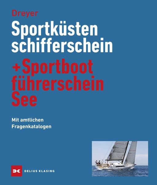 Sportküstenschifferschein & Sportbootführerschein See, Gebundene Ausgabe von Rolf Dreyer, Delius Klasing, 9783667129062